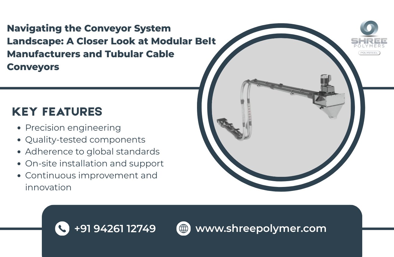 Navigating the Conveyor System Landscape: A Closer Look at Modular Belt Manufacturers and Tubular Cable Conveyors