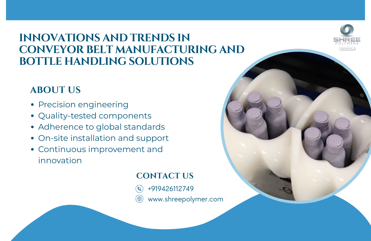 Innovations and Trends in Conveyor Belt Manufacturing and Bottle Handling Solutions