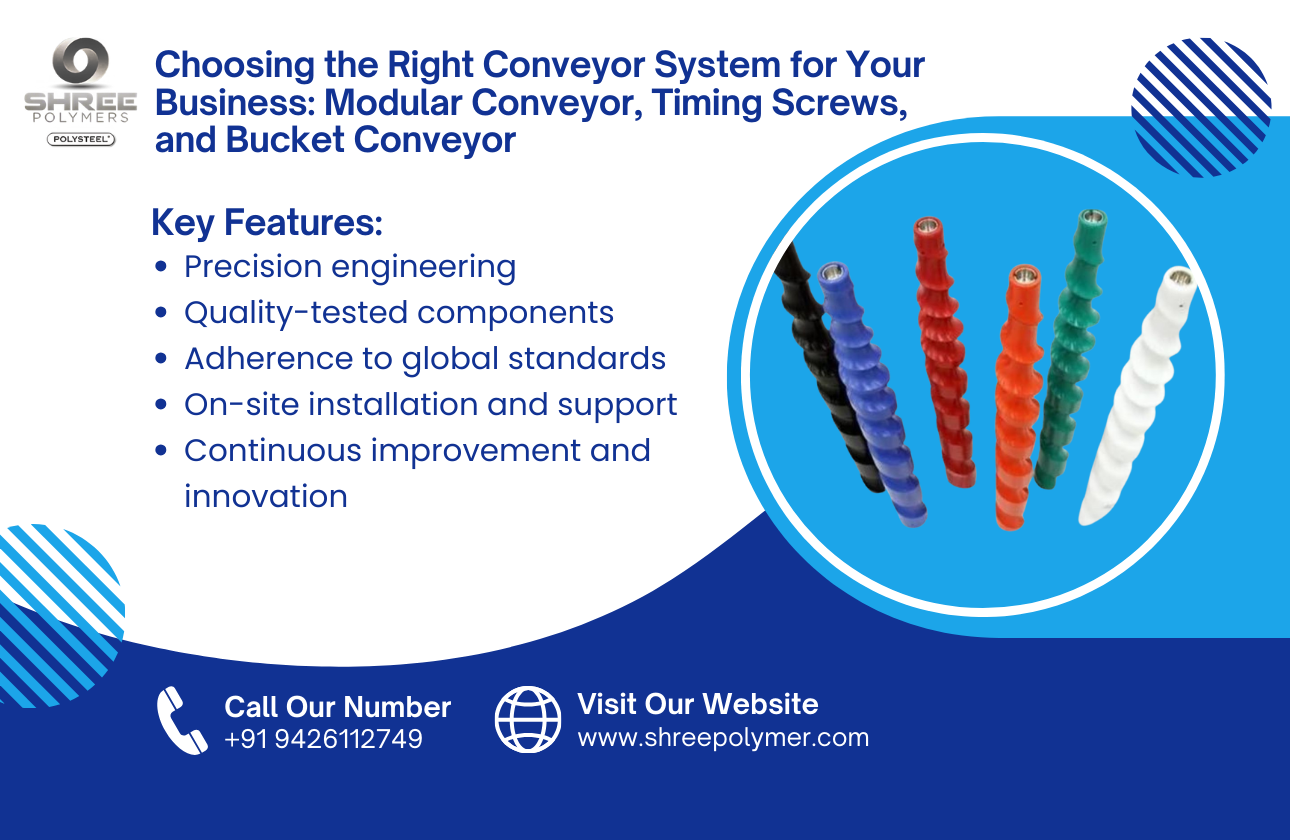 Choosing the Right Conveyor System for Your Business: Modular Conveyor, Timing Screws, and Bucket Conveyor